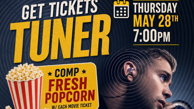 TUNER Thursday May 28th 7:00pm show - comp FRESH POPCORN w/ each movie ticket